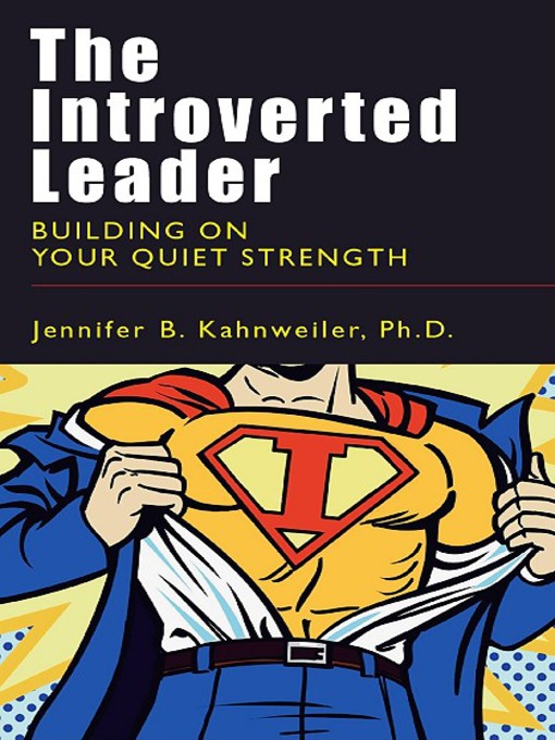 Title details for The Introverted Leader by Jennifer B. Kahnweiler Ph.D. - Wait list